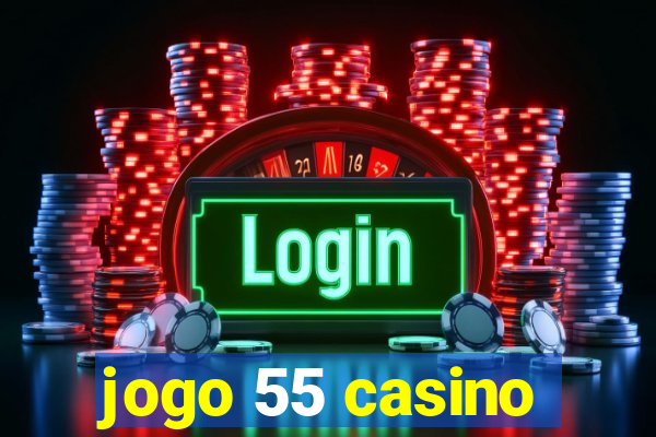 jogo 55 casino